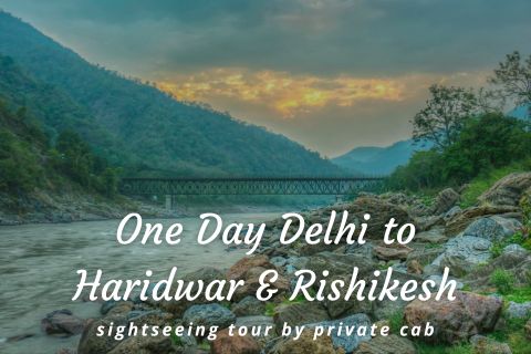 One Day Delhi to Rishikesh and Haridwar Trip by Cab